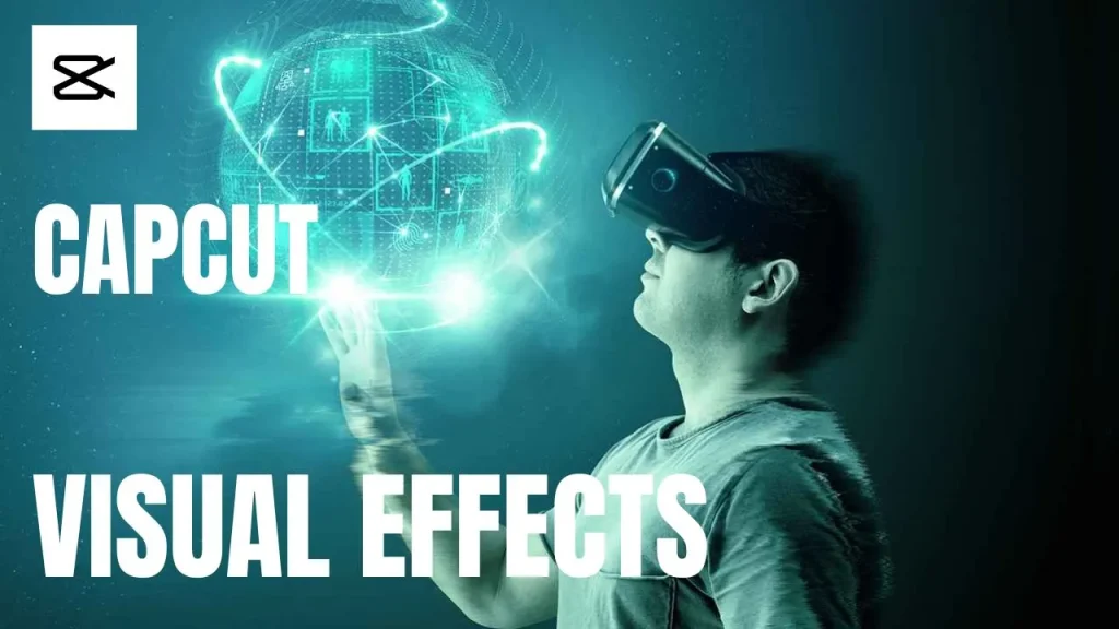 Capcut visual effects